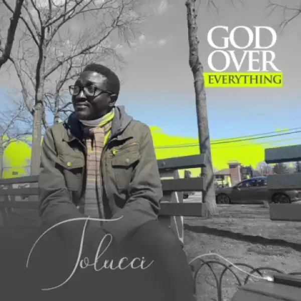 Tolucci - God Over Everything